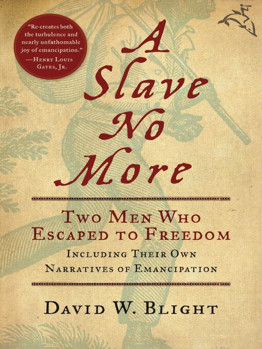 A Slave No More : Two Men Who Escaped to Freedom, Including Their Own Narratives of Emancipation