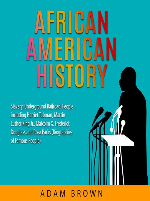 African American History : Slavery, Underground Railroad, People including Harriet Tubman, Martin Luther King Jr., Malcolm X, Frederick Douglass and Rosa Parks (Black History Month)