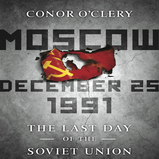 Moscow, December 25,1991 : The Last Day of the Soviet Union