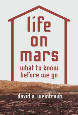 Life on Mars : what to know before we go