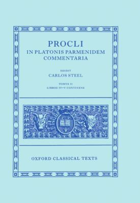 Procli in Platonis Parmenidem commentaria. Tomus II, Libros IV-V continens /