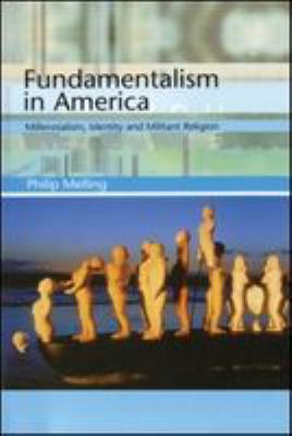 Fundamentalism in America : millennialism, identity and militant religion