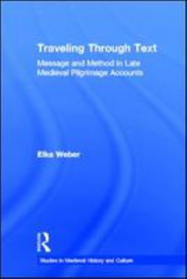 Traveling through text : message and method in late medieval pilgrimage accounts