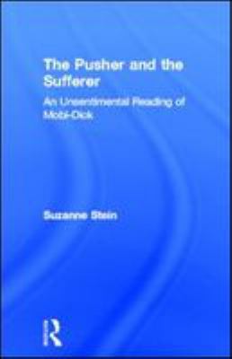 The pusher and the sufferer : an unsentimental reading of Moby Dick
