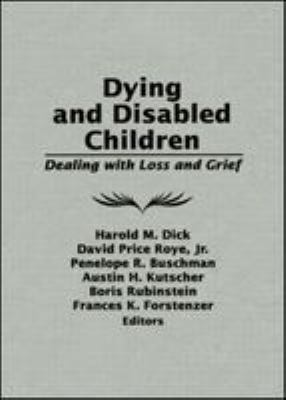 Dying and disabled children. : dealing with loss and grief. Volume 2, Numbers 3/4 :