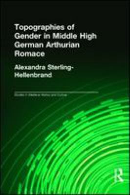 Topographies of gender in middle high German Arthurian Romance