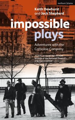 Impossible plays : adventures with the Cottesloe Company