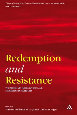 Redemption and resistance : the messianic hopes of Jews and Christians in antiquity