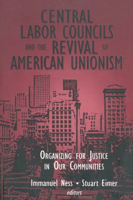 Central labor councils and the revival of American unionism : organizing for justice in our communities