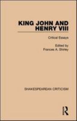 King John and Henry VIII : critical essays