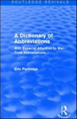 A dictionary of abbreviations : with especial attention to war-time abbreviations