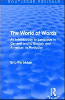 The world of words : an introduction to language in general and to English and American in particular