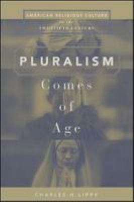 Pluralism comes of age : American religious culture in the twentieth century