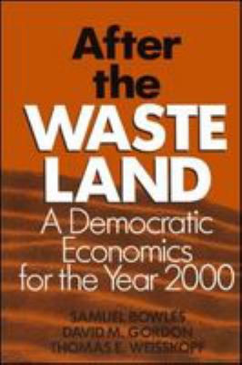 After the waste land : a democratic economics for the year 2000