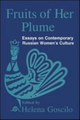 Fruits of her plume : essays on contemporary Russian woman's culture