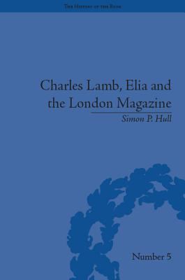 Charles Lamb, Elia and the London magazine : metropolitan muse