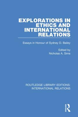 Explorations in ethics and international relations : essays in honour of Sydney D. Bailey.