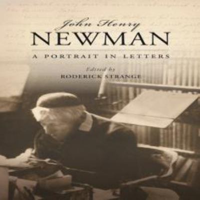 John Henry Newman : a portrait in letters