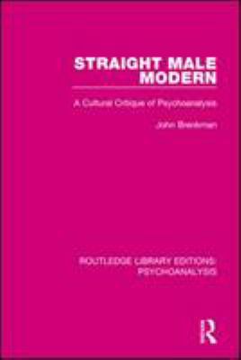 Straight male modern : a cultural critique of psychoanalysis