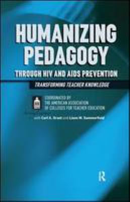 Humanizing pedagogy through HIV and AIDS prevention : transforming teacher knowledge