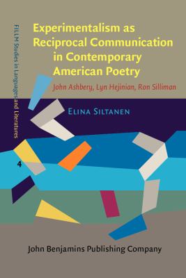 Experimentalism as reciprocal communication in contemporary American poetry : John Ashbery, Lyn Hejinian, Ron Silliman