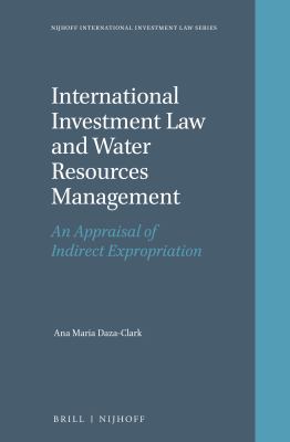 International investment law and water resources management : an appraisal of indirect expropriation