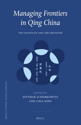 Managing frontiers in Qing China : the Lifanyuan and Libu revisited
