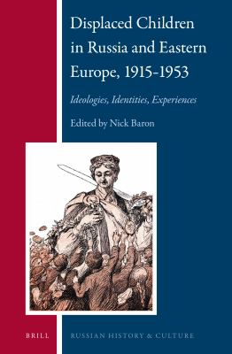 Displaced children in Russia and Eastern Europe, 1915-1953 : ideologies, identities, experiences