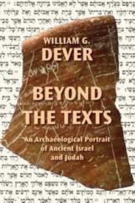 Beyond the texts : an archaeological portrait of ancient Israel and Judah