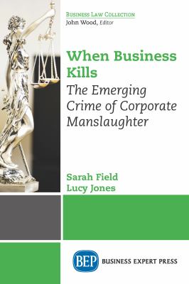 When business kills : the emerging crime of corporate manslaughter