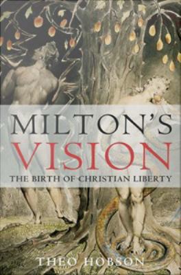 Milton's vision : the birth of Christian liberty