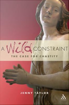 A wild constraint : the case for chastity