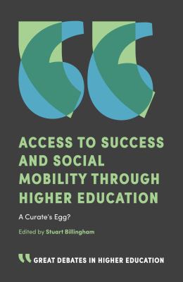 Access to success and social mobility through higher education : a curate's egg?
