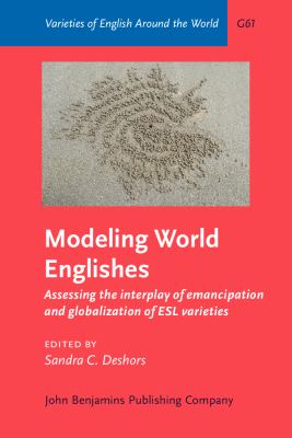 Modeling world Englishes : assessing the interplay of emancipation and globalization of ESL varieties
