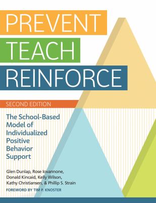 Prevent-teach-reinforce : the school-based model of individualized positive behavior support