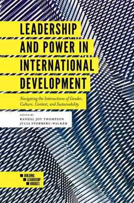 Leadership and power in international development : navigating the intersections of gender, culture, context, and sustainability