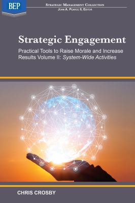 Strategic engagement. : practical tools to raise morale and increase results. Volume II, System-wide activities :