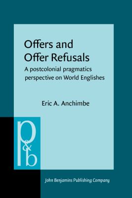 Offers and offer refusals : a postcolonial pragmatics perspective on world Englishes