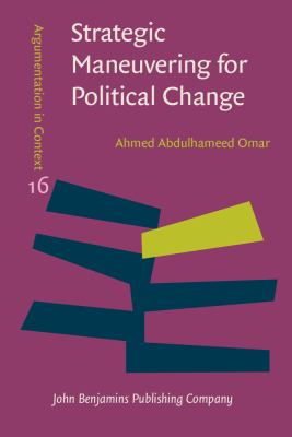 Strategic maneuvering for political change : a pragma-dialectical analysis of Egyptian anti-regime columns Get a Copy Find a copy in the library Strategic maneuvering for political change : a pragma-dialectical analysis of Egyptian anti-regime columns.