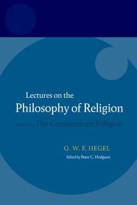 Lectures on the philosophy of religion. Volume III, The consummate religion /