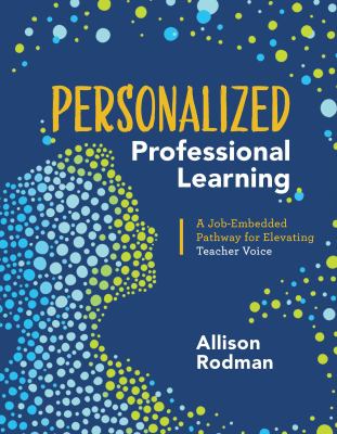 Personalized professional learning : a job-embedded pathway for elevating teacher voice