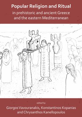 Popular religion and ritual in prehistoric and ancient Greece and the eastern Mediterranean
