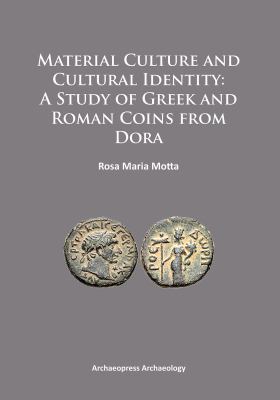 Material culture and cultural identity : a study of Greek and Roman coins from Dora