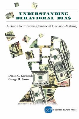 Understanding behavioral BIAS : a guide to improving financial decision-making