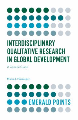 Interdisciplinary qualitative research in global development : a concise guide