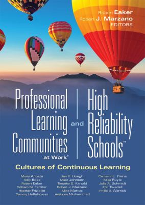 Professional learning communities at work and high reliability schools : cultures of continuous learning