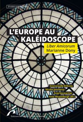L'Europe Au Kaléidoscope. Liber Amicorum Marianne Dony : Etudes Européennes