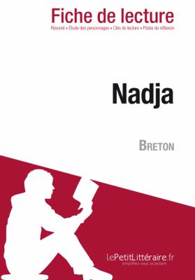 Nadja d'André Breton (Analyse de L'oeuvre) : Comprendre la Littérature Avec LePetitLittéraire. fr