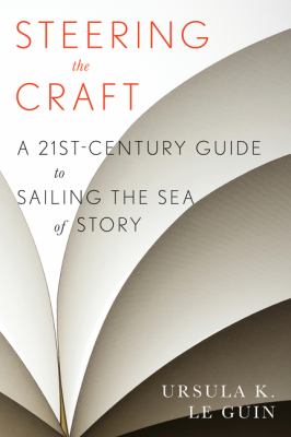 Steering the craft : a twenty-first-century guide to sailing the sea of story