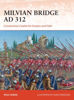 Milvian Bridge AD 312 : Constantine's battle for empire and faith